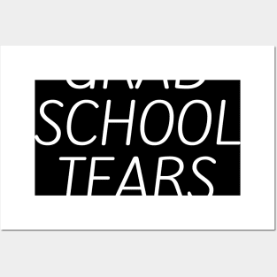 Grad school tears Posters and Art